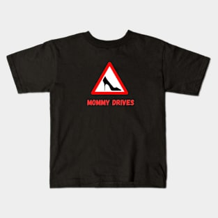 Mommy drives Kids T-Shirt